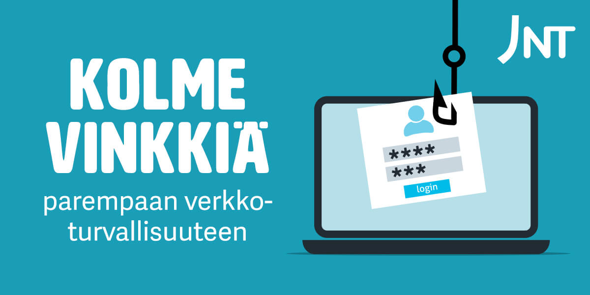 Kolme vinkkiä parempaan verkkoturvallisuuteen